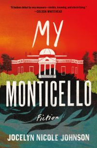 Jocelyn Nicole Johnson - My Monticello: Fiction