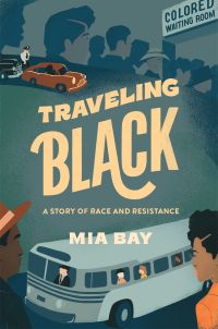 Mia Bay - Traveling Black: A Story of Race and Resistance